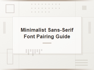 Minimalist Sans-Serif Font Pairing Guide for Clean Design