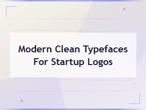 Modern Clean Sans-Serif Typefaces for Startup Logo Design