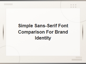 Simple Sans-Serif Font Comparison for Brand Identity