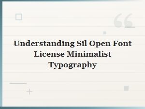 Understanding the Sil Open Font License for Minimalist Typography