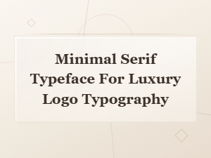 Minimal Serif Typeface for Luxury Logo Typography